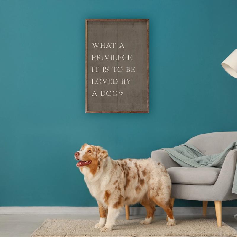 What A Privilege It is To Be Loved By A Dog Wall Decor - Choose Size