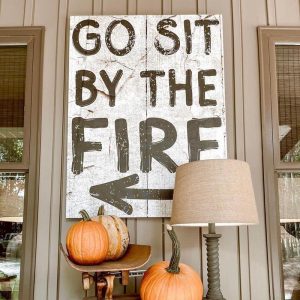 Rustic Go Sit By The Fire Canvas Wall Art - Choose Size