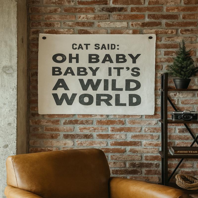 Cat Said - Oh Baby Baby Its's A Wild Word Hand Painted Wall Hanging