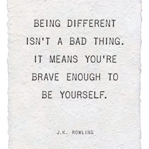 12"x 16" Handmade Paper Print - Being Different Isn't a Bad Thing -J.K. Rowling