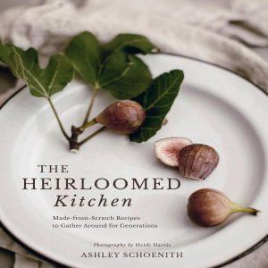 The Heirloomed Kitchen Cookbook