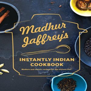 Madhur Jaffreys Instantly Indian Cookbook