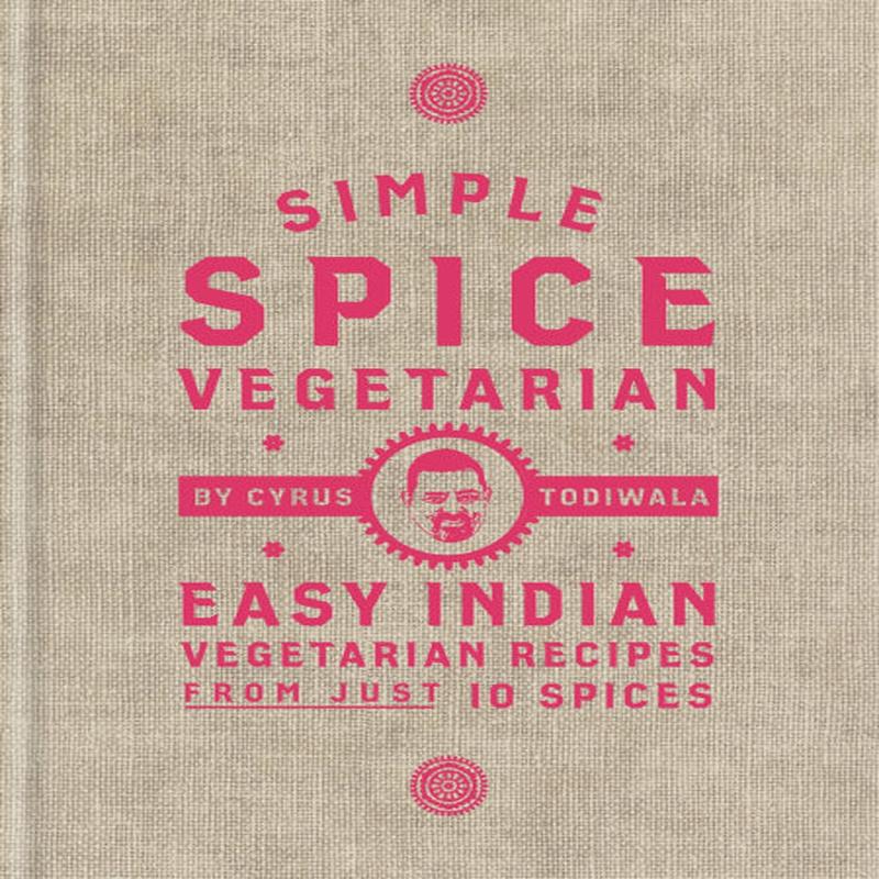 Simple Spice Vegetarian: Easy Indian Vegetarian Recipes from just 10 Spices