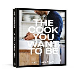 The Cook You Want To Be, Andy Baraghani
