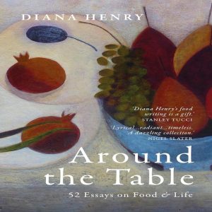 Around the Table, Diana Henry