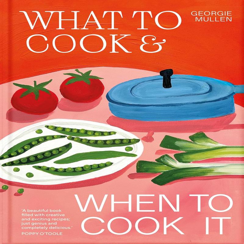 What to Cook & When to Cook It: A Simple, Seasonal Vegetarian Recipe Book