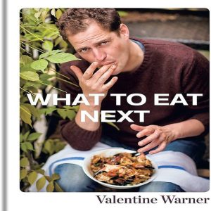 What to Eat Next: Valentine Warner