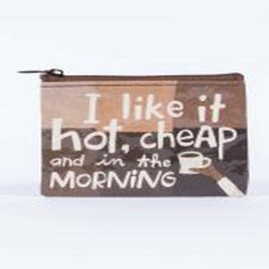 Blue Q Coin Purse I Like It Hot and Cheap in the Morning