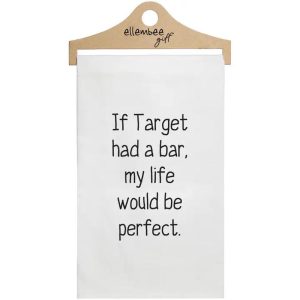Ellembee Gift If Target had a Bar my life would be perfect tea towel