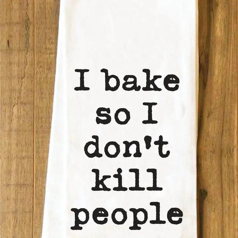 House of Swank I Bake So I Don't Kill People Towel