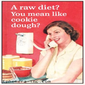 Ephemera Magnet A Raw Diet?