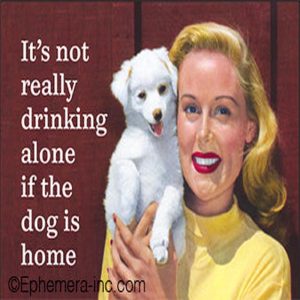 Ephemera Magnet Not Drinking alone if the dog is home