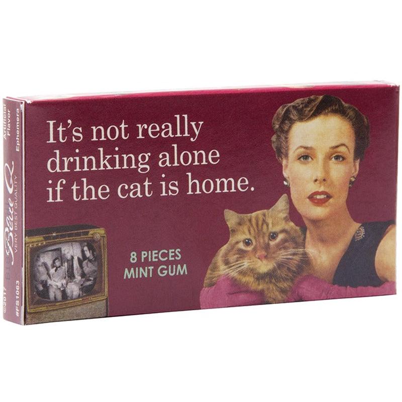 Blue Q Gum Not Really Drinking Alone If The Cat Is Home